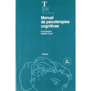 MANUAL DE PSICOTERAPIAS COGNITIVAS 5/ED. - ISABEL CARO
