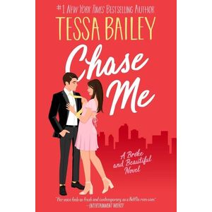 CHASE ME - BROKE AND BEAUTIFUL 1 - TESSA BAILEY