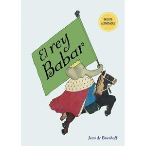 EL REY BABAR - INCLUYE ACTIVIDADES - JEAN DE BRUNHOFF