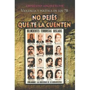 NO DEJES QUE TE LA CUENTEN - VIOLENCIA Y POLITICA EN LOS 70