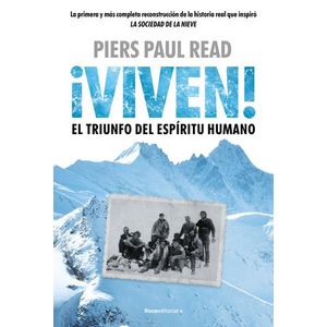 VIVEN! EL TRIUNFO DEL ESPIRITU HUMANO - PIERS PAUL READ
