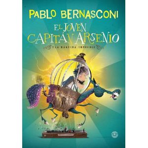 EL JOVEN CAPITAN ARSENIO Y LA MAQUINA IMPOSIBLE - PABLO BERN