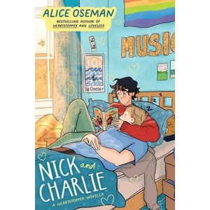 NICK AND CHARLIE - A HEARTSTOPPER NOVELLA - ALICE OSEMAN