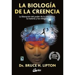 LA BIOLOGIA DE LA CREENCIA  NUEVA EDICION - BRUCE LIPTON