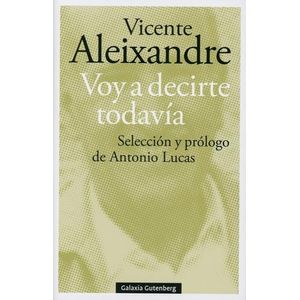 VOY A DECIRTE TODAVIA - VICENTE ALEIXANDRE