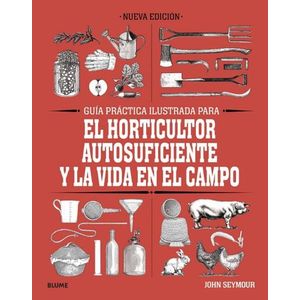 GUIA PRACTICA PARA EL HORTICULTOR AUTOSUFICIENTE Y LA VIDA E