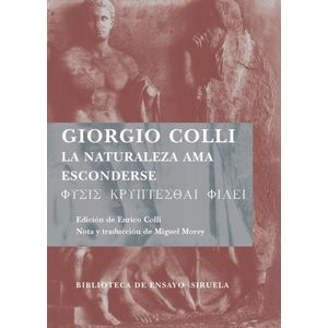 LA NATURALEZA AMA ESCONDERSE - GIORGIO COLLI