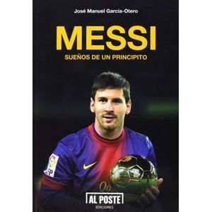 MESSI - SUEÑOS DE UN PRINCIPITO - JOSE MANUEL GARCIA OTERO