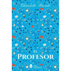 EL PROFESOR - CHARLOTTE BRONTE