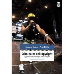CRIMINALES DEL COPYRIGHT - LEY Y CULTURA DEL SAMPLING EN LA