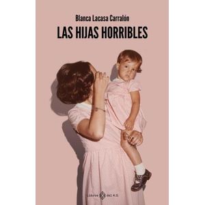 LAS HIJAS HORRIBLES - BLANCA LACASA CARRALON
