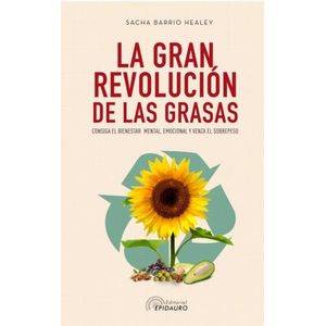 LA GRAN REVOLUCION DE LAS GRASAS - SACHA BARRIO HEALEY