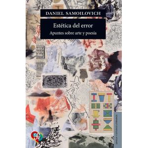 ESTETICA DEL ERROR- APUNTES SOBRE ARTE Y POESIA- SAMOILOVICH