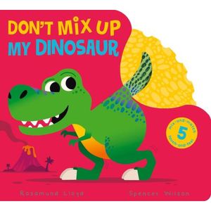 DON'T MIX UP MY DINOSAUR! - ROSAMUND LLOYD - WILSON SPENCER
