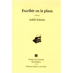 ESCRIBIR EN LA PLAZA - JUDITH KALMAN