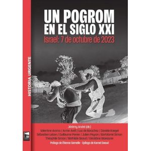 UN POGROM DEL SIGLO XXI - ISRAEL: 7 DE OCTUBRE DE 2023