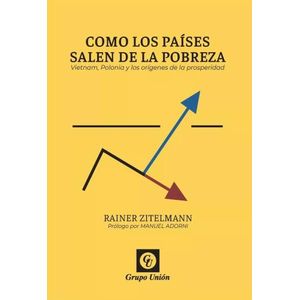 COMO LOS PAISES SALEN DE LA POBREZA - RAINER ZITELMANN
