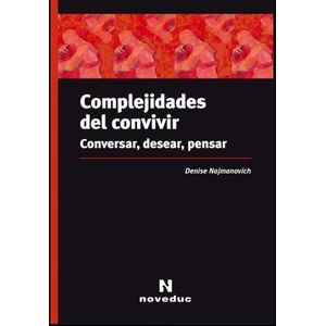 COMPLEJIDADES DEL CONVIVIR - CONVERSAR, DESEAR, PENSAR