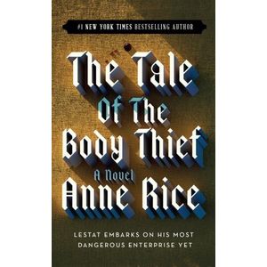 THE TALE OF THE BODY THIEF - VAMPIRE CHRONICLES 4- ANNE RICE