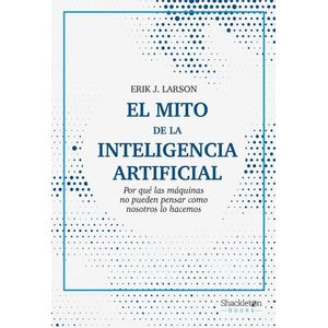 EL MITO DE LA INTELIGENCIA ARTIFICIAL - ERIK LARSON