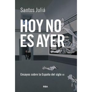 HOY NO ES AYER - ENSAYOS SOBRE LA ESPAÑA DEL SIGLO XX