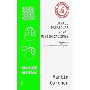 DAMAS, PARABOLAS Y MAS MISTIFICACIONES - MARTIN GARDNER