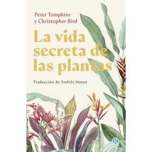 LA VIDA SECRETA DE LAS PLANTAS - PETER TOMPKINS - CHRISTOPHE