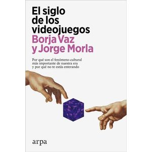 EL SIGLO DE LOS VIDEOJUEGOS - BORJA VAZ - JORGE MORLA