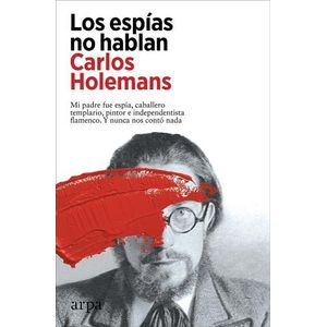LOS ESPIAS NO HABLAN - CARLOS HOLEMANS