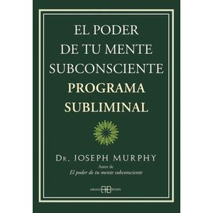 EL PODER DE TU MENTE SUBCONSCIENTE - PROGRAMA SUBLIMINAL
