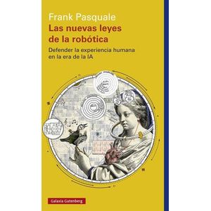 LAS NUEVAS LEYES DE LA ROBOTICA - FRANK PASQUALE