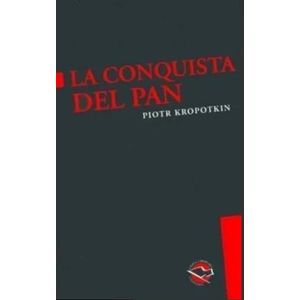 LA CONQUISTA DEL PAN - PIOTR KROPOTKIN