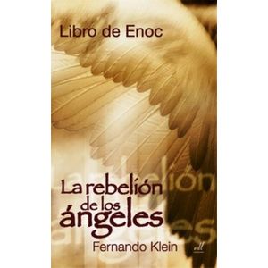LIBRO DE ENOC - LA REBELION DE LOS ANGELES - FERNANDO KLEIN