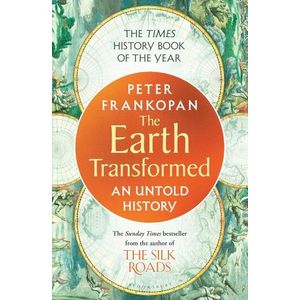 EARTH TRANSFORMED - AN UNTOLD HISTORY - PETER FRANKOPAN