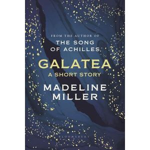 GALATEA - A SHORT STORY - MADELINE MILLER