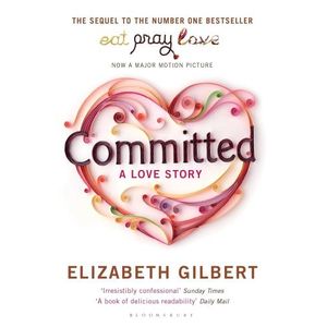 COMMITED - A LOVE STORY - ELIZABETH GILBERT
