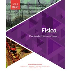 FISICA PARA LA EDUCACION SECUNDARIA - NUEVAS MIRADAS