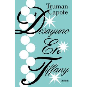 DESAYUNO EN TIFFANY'S - TRUMAN CAPOTE