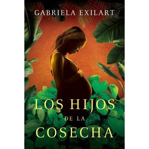 LOS HIJOS DE LA COSECHA - GABRIELA EXILART