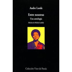 ENTRE NOSOTRAS - UNA ANTOLOGIA - AUDRE LORDE