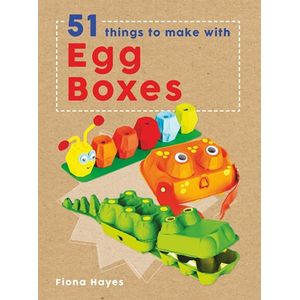 CRAFTY MAKES: 51 THINGS TO MAKE WITH EGG CARTONS