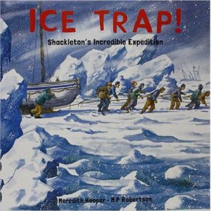 ICE TRAP! SHACKLETON'S INCREDIBLE EXPEDITION