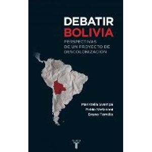 DEBATIR BOLIVIA: PERSPECTIVAS DE UN PROYECTO DE DESCOLONIZAC