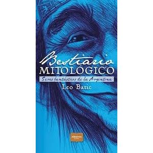 LIBRO BESTIARIO MITOLOGICO - SERES FANTASTICOS DE LA ARGENTI