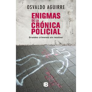 ENIGMAS DE LA CRONICA POLICIAL