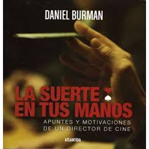 SUERTE EN TUS MANOS - APUNTES Y MOTIVACIONES DE UN DIRECTOR