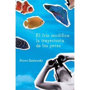 EL FRIO MODIFICA LA TRAYECTORIA DE LOS PECES