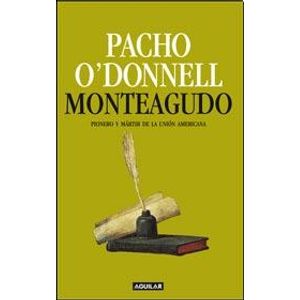 MONTEAGUDO: PIONERO Y MARTIR DE LA UNION AMERICANA