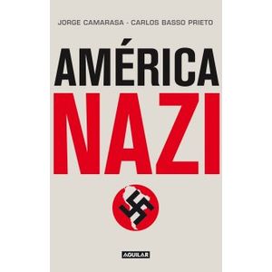 LIBRO AMERICA NAZI - JORGE CAMARASA / CARLOS BASSO PRIETO