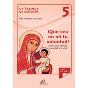 LA ESCUELA DE CATEQUESIS 5 QUE SEA EN MI TU VOLUNTAD!